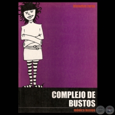 COMPLEJO DE BUSTOS, 2004 - HISTORIAS RARAS - Por MNICA BUSTOS