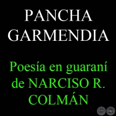 PANCHA GARMENDIA - Poesa en guaran de NARCISO R. COLMN