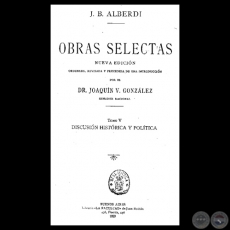 DISCUSIN HISTRICA Y POLTICA - OBRAS SELECTAS - TOMO V - JUAN BAUTISTA ALBERDI
