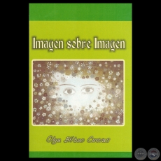 IMAGEN SOBRE IMAGEN, 2010 - Poemario de OLGA BILBAO CUEVAS