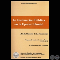 LA INSTRUCCIÓN PÚBLICA EN LA ÉPOCA COLONIAL (OLINDA MASSARE DE KOSTIANOVSKY)