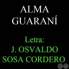 ALMA GUARANÍ - Letra de OSVALDO SOSA CORDERO