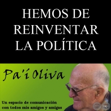 HEMOS DE REINVENTAR LA POLTICA - Pensamiento del PAI OLIVA - Mircoles 2 de noviembre de 2011