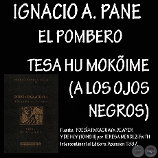 EL POMBERO, TESA HU MOKIME (A DOS OJOS NEGROS) - Poesas de IGNACIO A. PANE