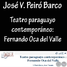 TEATRO PARAGUAYO CONTEMPORNEO: FERNANDO OCA DEL VALLE - Por JOS VICENTE PEIR BARCO