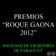 PREMIOS ROQUE GAONA 2012 - SOCIEDAD DE ESCRITORES DE PARAGUAY