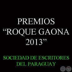 PREMIO LITERARIO ROQUE GAONA 2013 - SOCIEDAD DE ESCRITORES DEL PARAGUAY