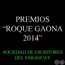 PREMIO LITERARIO ROQUE GAONA 2014 - SOCIEDAD DE ESCRITORES DEL PARAGUAY