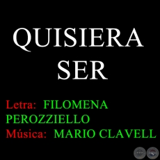 QUISIERA SER - Msica: MARIO CLAVELL