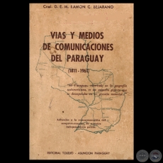 VIAS Y MEDIOS DE COMUNICACIONES DEL PARAGUAY (1811-1961) - Por Cnel. D.E.M. RAMÓN C. BEJARANO