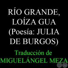 RO GRANDE, LOZA GUA (JULIA DE BURGOS) - Traduccin de MIGUELNGEL MEZA