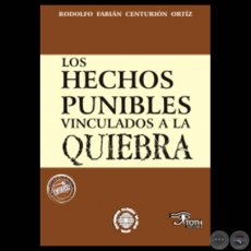 LOS HECHOS PUNIBLES VINCULADOS A LA QUIEBRA - Por RODOLFO FABIN CENTURIN ORTIZ