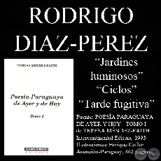 JARDINES LUMINOSOS, CICLOS y TARDE FUGITIVA (Poesas de Rodrigo Diaz-Prez)
