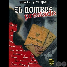 EL NOMBRE PRESTADO, 2005 - Novela de SUSANA GERTOPN