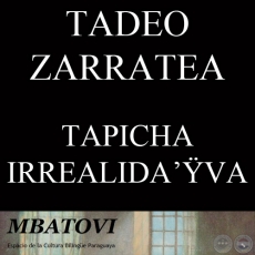 TAPICHA IRREALIDAVA - Por TADEO ZARRATEA