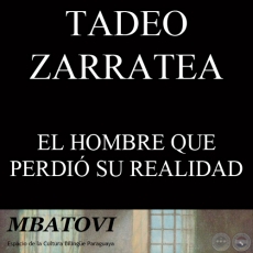 EL HOMBRE QUE PERDI SU REALIDAD - Por TADEO ZARRATEA