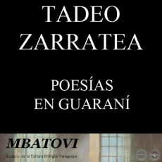 PANAMBI PEPOTMI, IPOYHUPORE y MAINUMBY PYT - Poesas en guaran de TADEO ZARRATEA