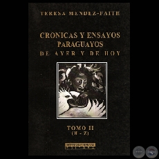 CRONICAS Y ENSAYOS PARAGUAYOS  TOMO II (H-Z), 2009 - Por TERESA MNDEZ-FAITH