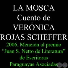 LA MOSCA, 2006 - Cuento de VERNICA ROJAS DE SCHEFFER