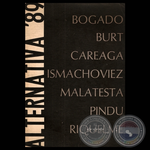 ALTERNATIVA '89 - Obras de JENARO PINDÚ, ENRIQUE CAREAGA, MICHAEL BURT, HUGO BOGADO, BERNARDO ISMACHOVIEZ, GRACIELA MALATESTA y WILLIAM RIQUELME 