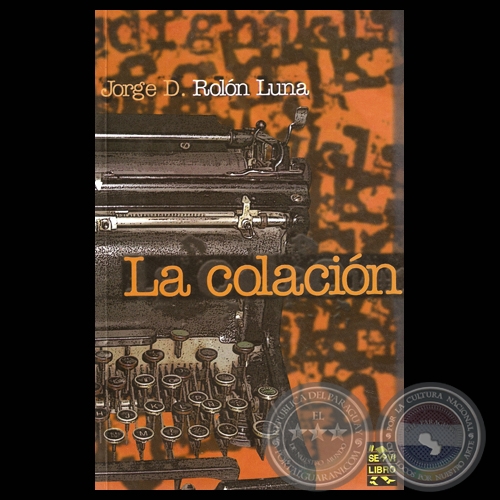 LA COLACIN, 2010 - Novela de JORGE D. ROLN LUNA - Tapa: ROBERTO GOIRIZ