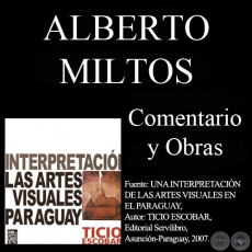 OBRAS DE ALBERTO MILTOS Y COMENTARIO DE TICIO ESCOBAR - Octubre  2007 
