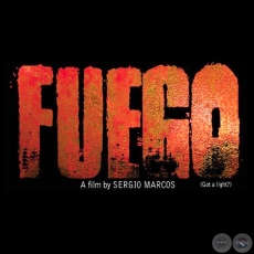 FUEGO - Escrita, producida y dirigida por SERGIO MARCOS - Ao 2008