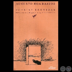 POESIAS REUNIDAS - AUGUSTO ROA BASTOS (Ilustracin de tapa: LUIS ALBERTO BOH)