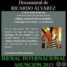 OGWA, LA MEMORIA DE UN PUEBLO - Documental de RICARDO LVAREZ - BIENAL INTERNACIONAL DE ARTE ASUNCIN 2015 