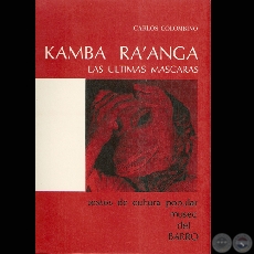 KAMBA RA’ANGA LAS ÚLTIMAS MASCARAS - Por CARLOS COLOMBINO