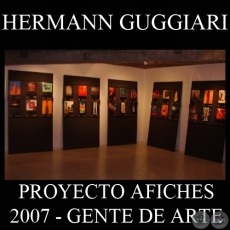 OBRAS DE HERMANN GUGGIARI, 2007 (PROYECTO AFICHES de GENTE DE ARTE)