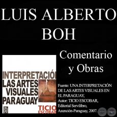 OBRAS DE LUIS ALBERTO BOH - Comentario de TICIO ESCOBAR