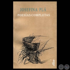 POESAS COMPLETAS DE JOSEFINA PL. Ilustracin de tapa: LUIS ALBERTO BOH