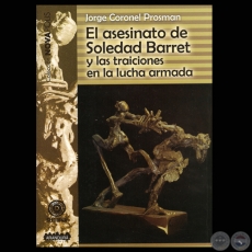 EL ASESINATO DE SOLEDAD BARRET, 2009 - Por JORGE CORONEL PROSMAN - Escultura de tapa: GUSTAVO BECKELMANN 