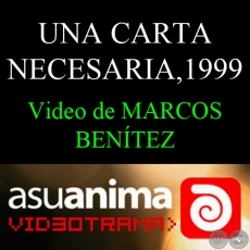 UNA CARTA NECESARIA, 1999 - Video de MARCOS BENTEZ