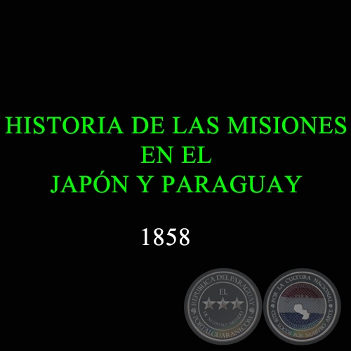 HISTORIA DE LAS MISIONES EN EL JAPON Y PARAGUAY - 1857 - Escrita en ingls por C. M. CADELL