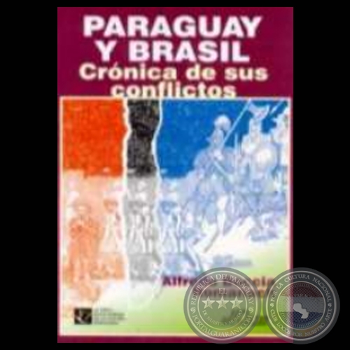 PARAGUAY Y BRASIL. CRNICAS DE SUS CONFLICTOS (Autor: ALFREDO BOCCIA ROMAACH)