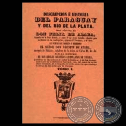 DESCRIPCIN E HISTORIA DEL PARAGUAY Y EL RO DE LA PLATA - VOLUMEN I (Autor: FLIX DE AZARA)