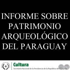 PRESENTACIN  DEL INFORME SOBRE PATRIMONIO ARQUEOLGICO DEL PARAGUAY