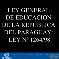 LEY GENERAL DE EDUCACIN DE LA REPBLICA DEL PARAGUAY: LEY N 1264/98