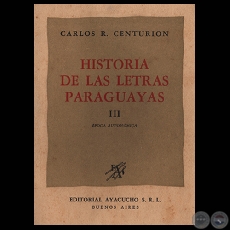 HISTORIA DE LAS LETRAS PARAGUAYAS  TOMO III (Estudios de CARLOS R. CENTURIN)