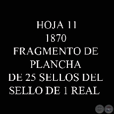 1870 - FRAGMENTO DE PLANCHA DE 25 SELLOS DEL SELLO DE 1 REAL
