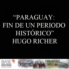 PARAGUAY: FIN DE UN PERIODO HISTRICO (HUGO RICHER)
