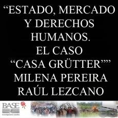 ESTADO, MERCADO Y DERECHOS HUMANOS. EL CASO CASA GRTTER (MILENA PEREIRA FUKUOKA y RAL LEZCANO)